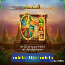 roleta fifa roleta times fifa